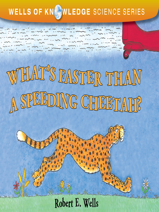 Title details for What's Faster Than a Speeding Cheetah? by Robert E Wells - Available